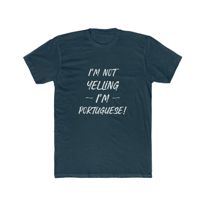 I'm Not Yelling I'm Portuguese T-Shirt