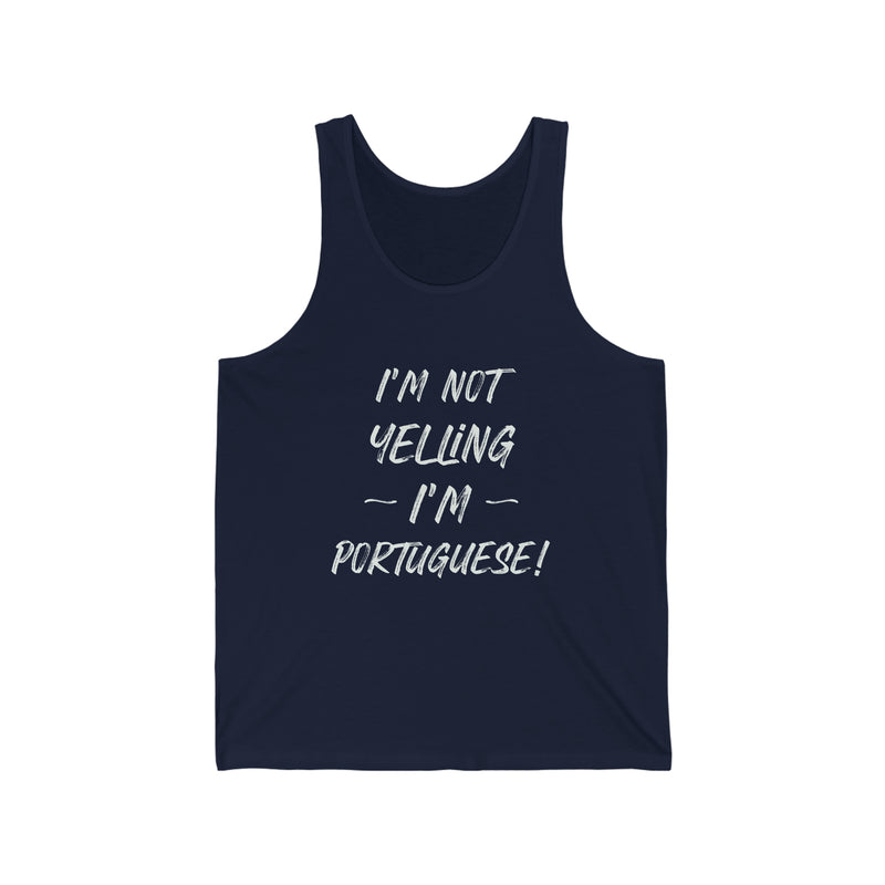 I'm Not Yelling I'm Portuguese Tank Top - Shopportuguese.com