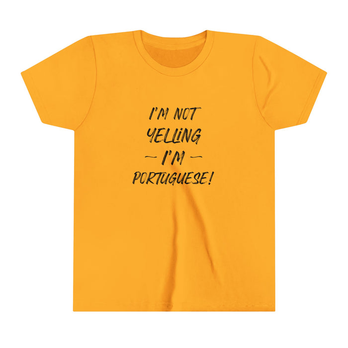 Youth Size I'm Not Yelling I'm Portuguse T-Shirt (S-XL)