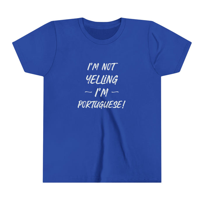 Youth Size I'm Not Yelling I'm Portuguse T-Shirt (S-XL)