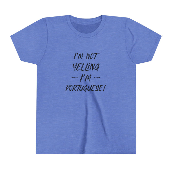 Youth Size I'm Not Yelling I'm Portuguse T-Shirt (S-XL)