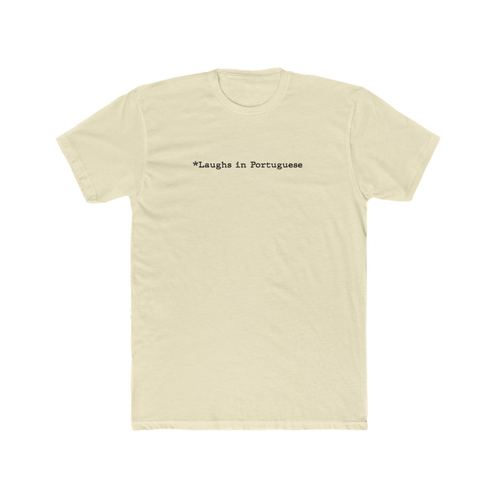 *Laughs in Portuguese T-Shirt
