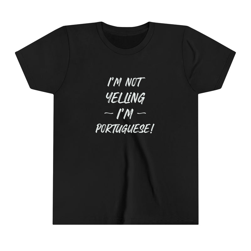 Youth Size I'm Not Yelling I'm Portuguse T-Shirt (S-XL)