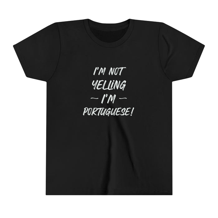 Youth Size I'm Not Yelling I'm Portuguse T-Shirt (S-XL)