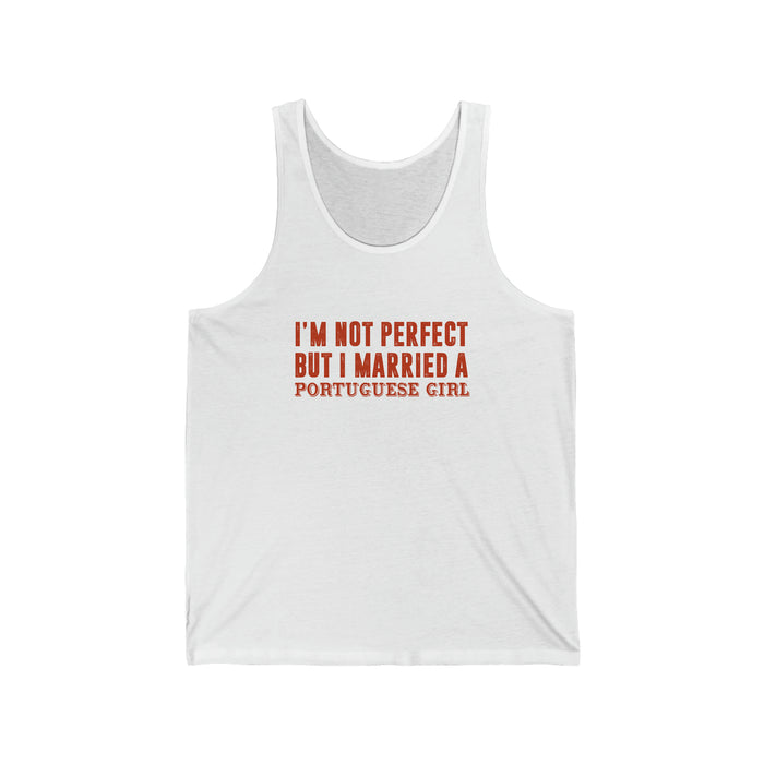 I'm Not Perfect But I Married a Portuguese Girl Tank Top