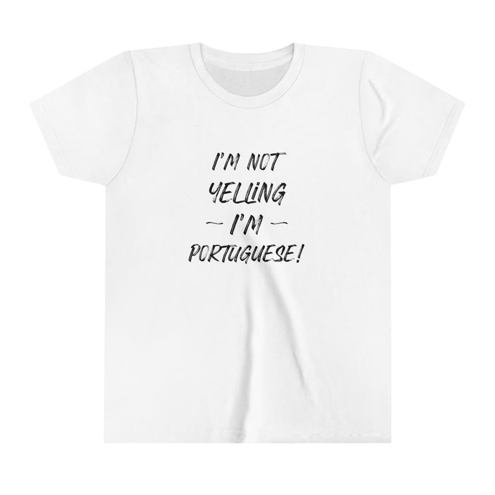 Youth Size I'm Not Yelling I'm Portuguse T-Shirt (S-XL)