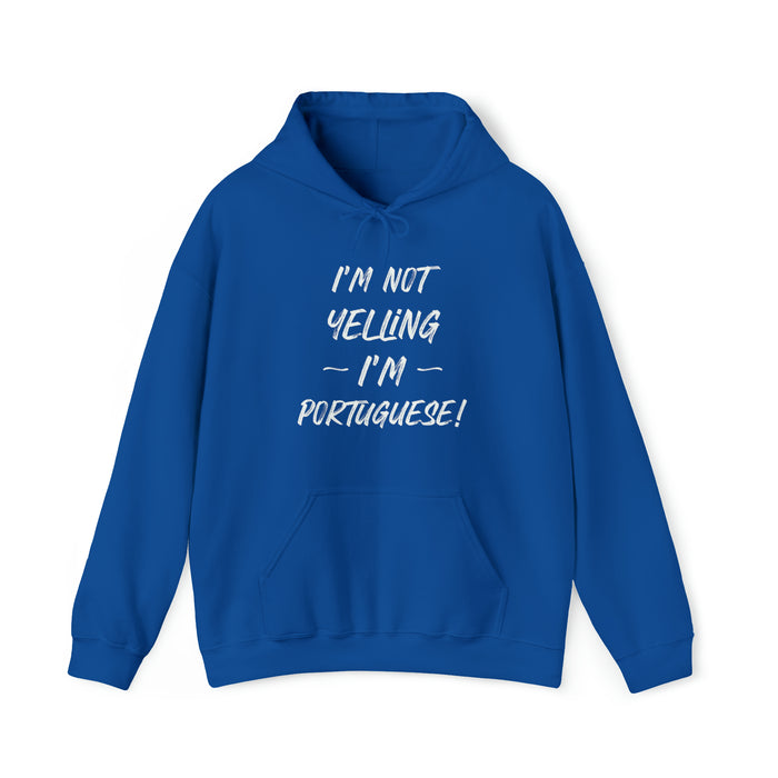 I'm Not Yelling, I'm Portuguese Hoodie (Clearnace)