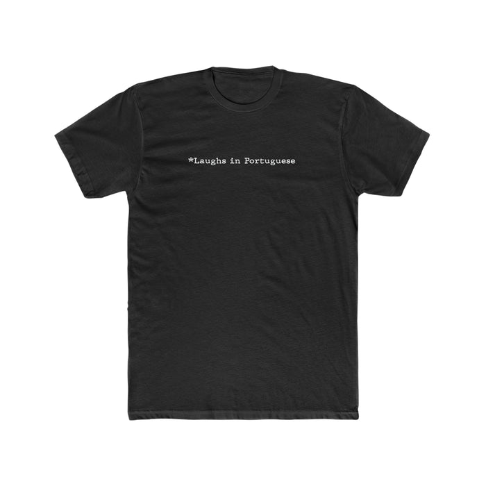*Laughs in Portuguese T-Shirt