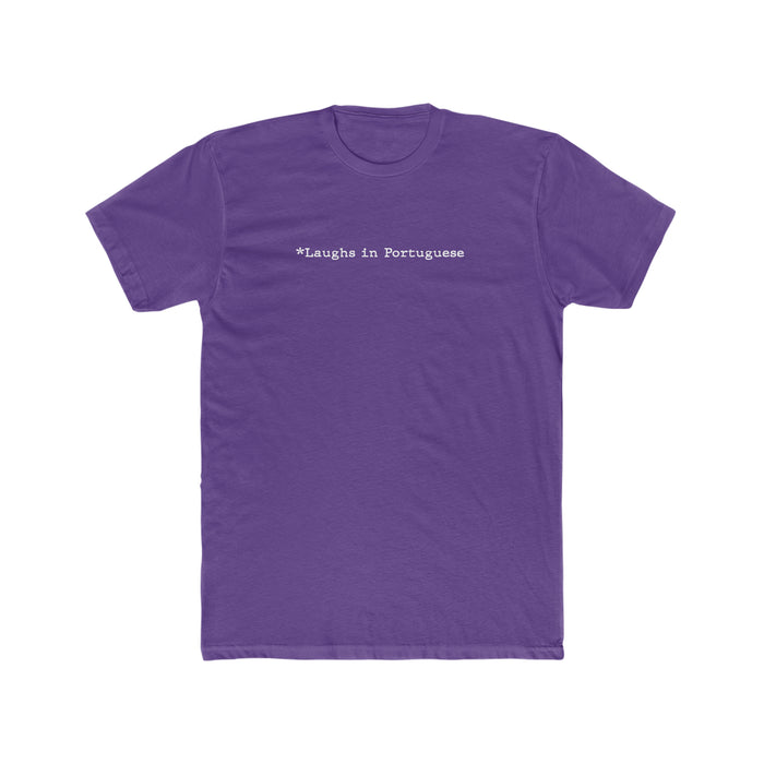 *Laughs in Portuguese T-Shirt